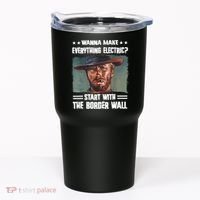 Wanna Make Everything Electric Start With The Border Wall Tumbler thumb 0
