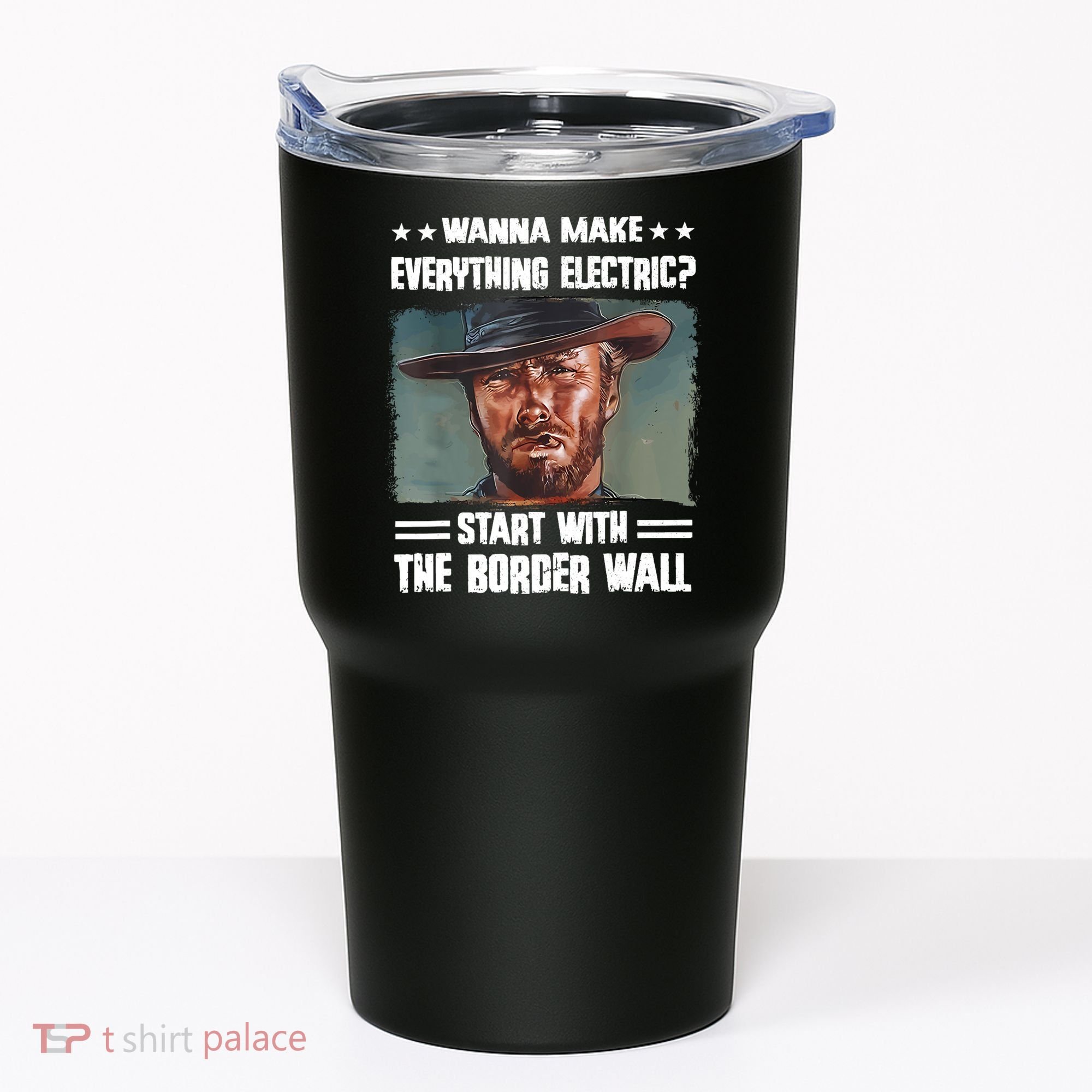 Wanna Make Everything Electric Start With The Border Wall Tumbler