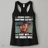 Wanna Make Everything Electric Start With The Border Wall Women's Tank Top thumb 3