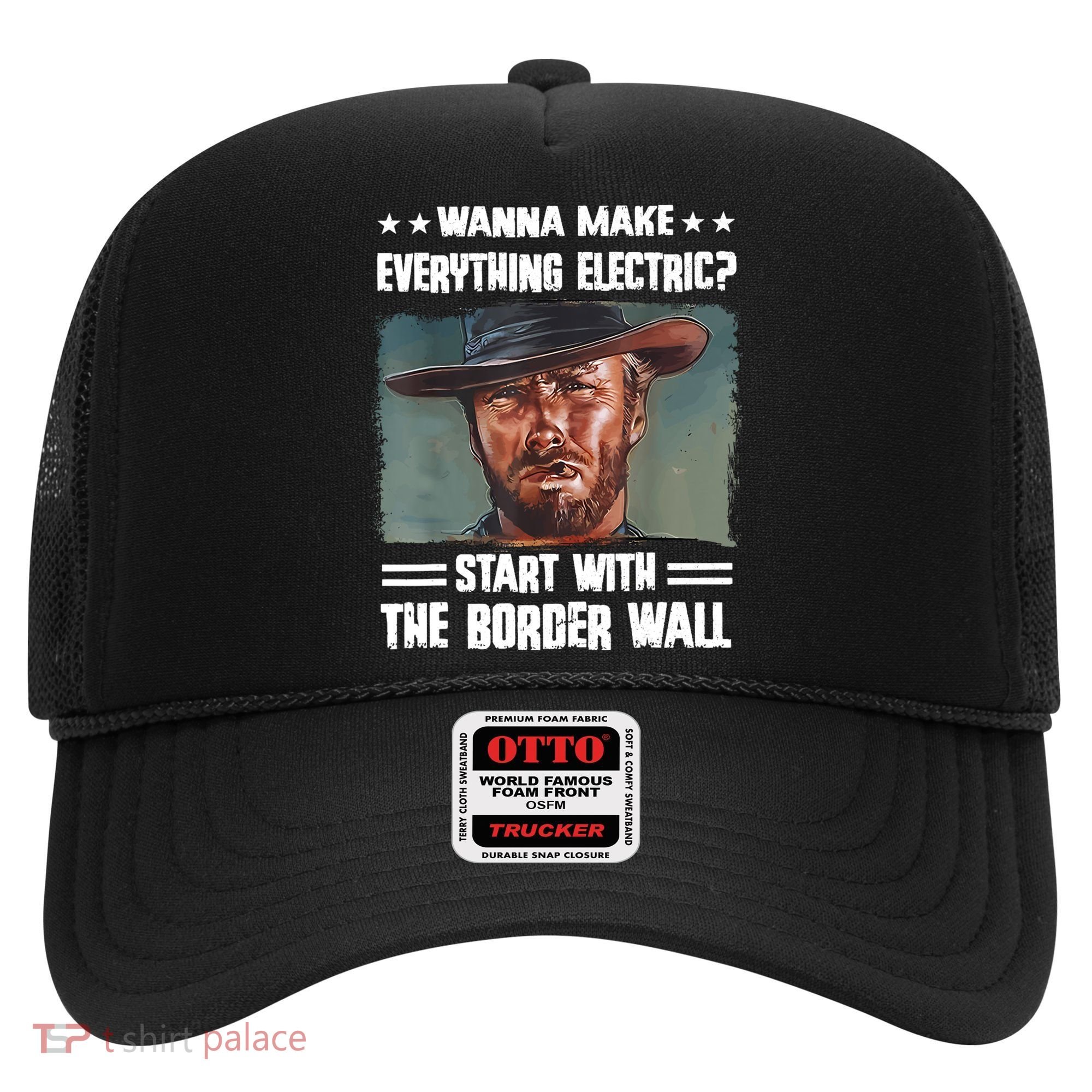 Wanna Make Everything Electric Start With The Border Wall Hat