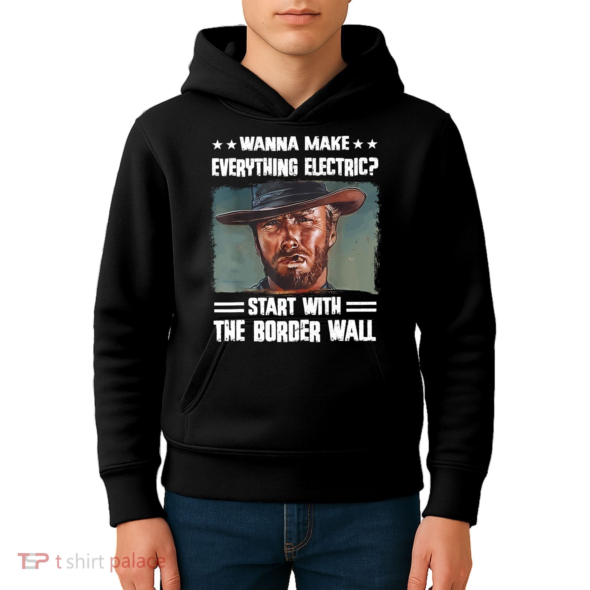 Wanna Make Everything Electric Start With The Border Wall Kids Hoodie