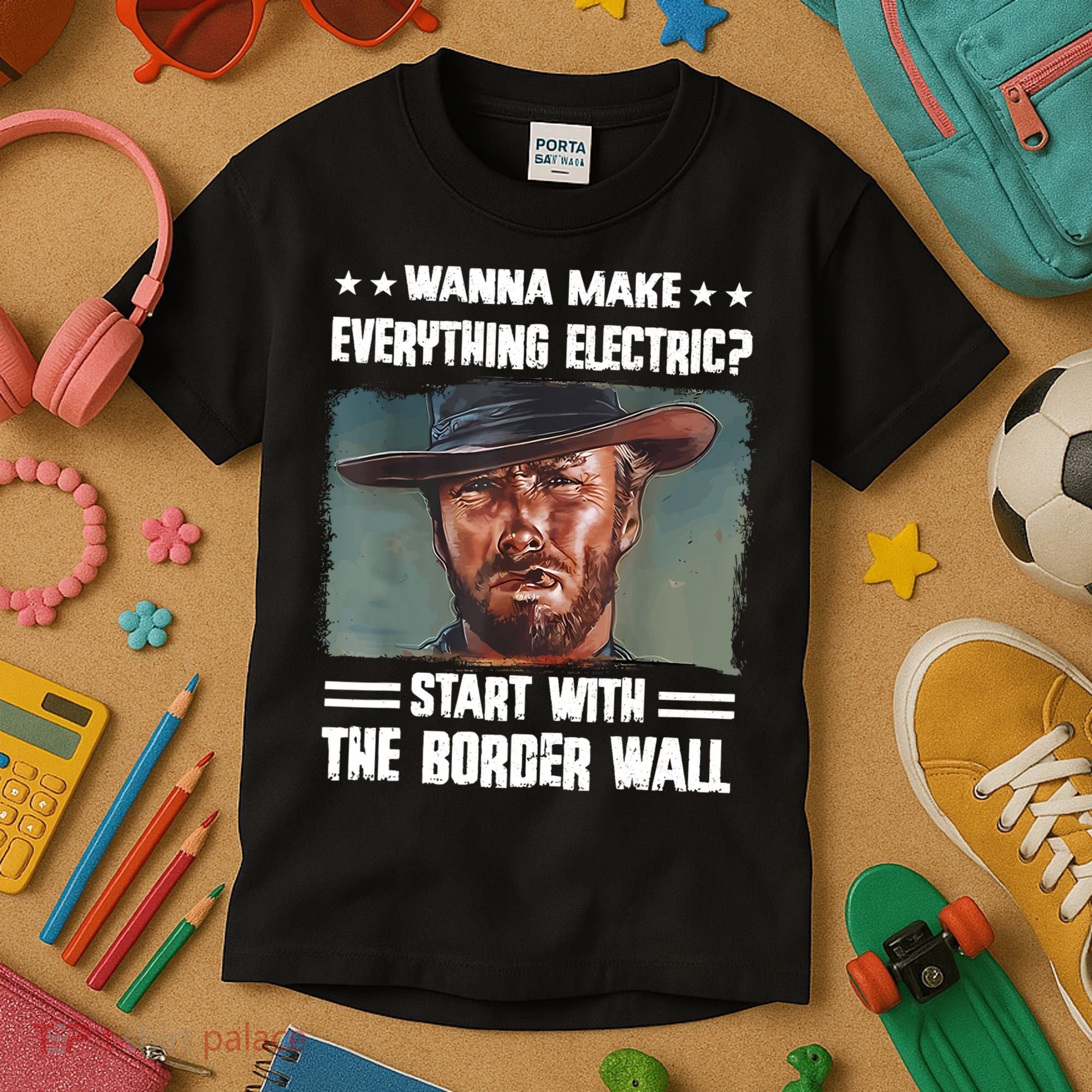 Wanna Make Everything Electric Start With The Border Wall Kids T-Shirt
