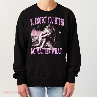 Wolf Meme Funny Ill Protect You Kitten No Matter What Women's Sweatshirt