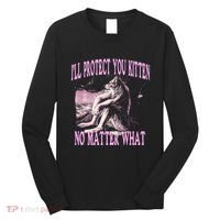 Wolf Meme Funny Ill Protect You Kitten No Matter What Long Sleeve Shirt thumb 0