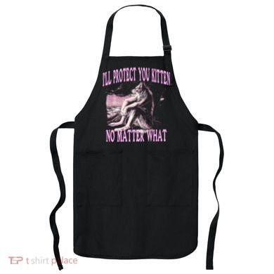 Wolf Meme Funny Ill Protect You Kitten No Matter What Apron