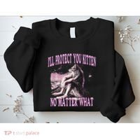 Wolf Meme Funny Ill Protect You Kitten No Matter What Sweatshirt thumb 2