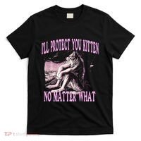Wolf Meme Funny Ill Protect You Kitten No Matter What T-Shirt thumb 0
