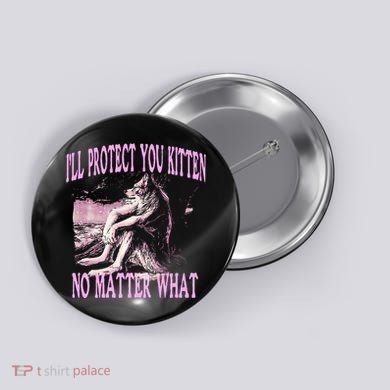 Wolf Meme Funny Ill Protect You Kitten No Matter What Button