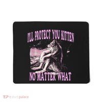 Wolf Meme Funny Ill Protect You Kitten No Matter What Mousepad thumb 0