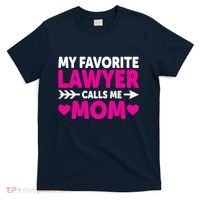 Wo My Favorite Lawyer Calls Me Mom Funny Lawyer Mom T-Shirt thumb 0