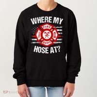 Where My Hose At Firefighter Thin Red Line Flag Fire Gift Women's Sweatshirt thumb 0