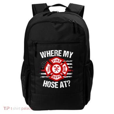 Where My Hose At Firefighter Thin Red Line Flag Fire Gift Backpack