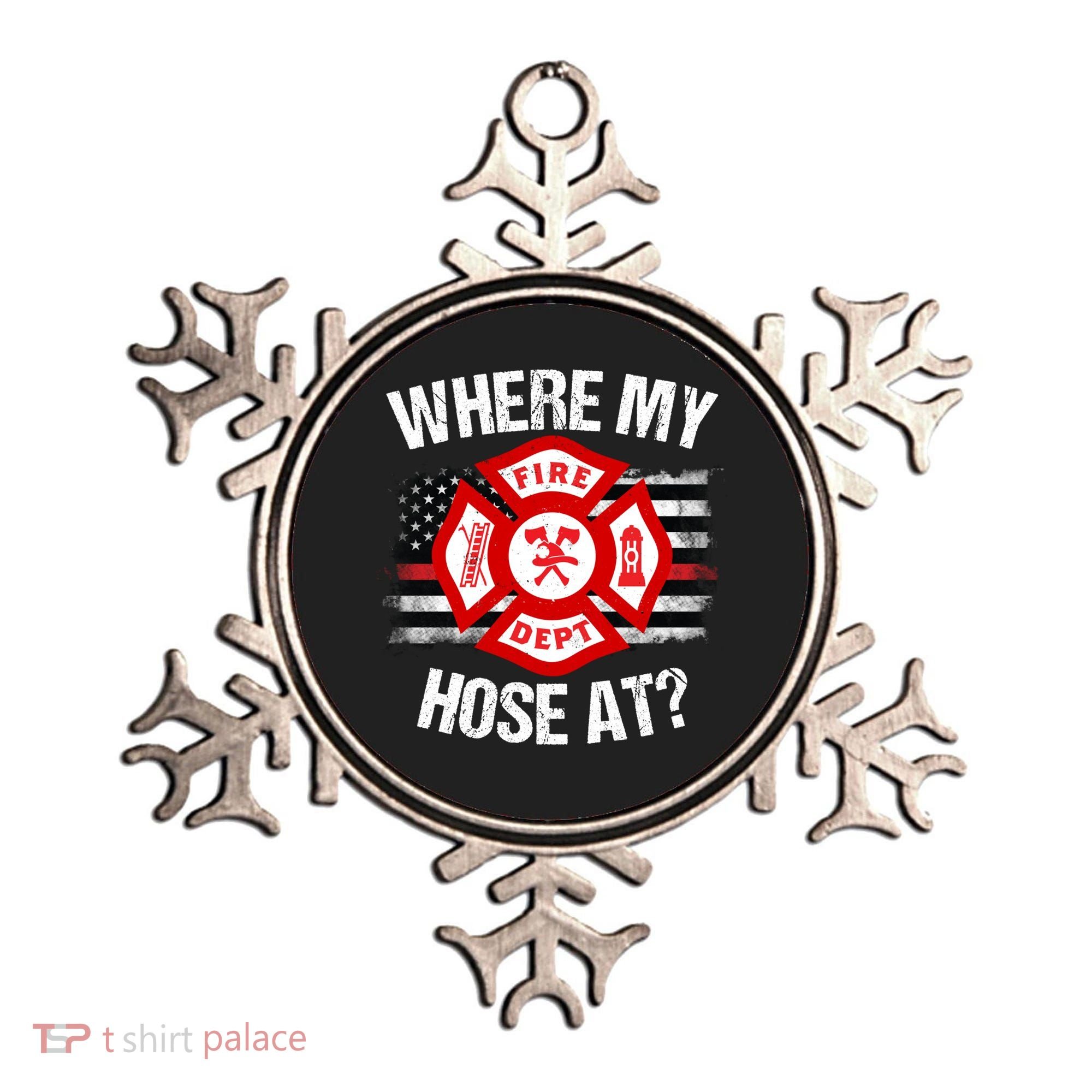 Where My Hose At Firefighter Thin Red Line Flag Fire Gift Ornament