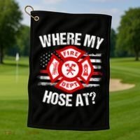 Where My Hose At Firefighter Thin Red Line Flag Fire Gift Golf Towel thumb 1