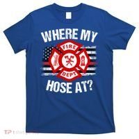 Where My Hose At Firefighter Thin Red Line Flag Fire Gift T-Shirt thumb 0