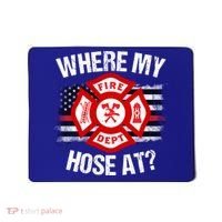 Where My Hose At Firefighter Thin Red Line Flag Fire Gift Mousepad thumb 0
