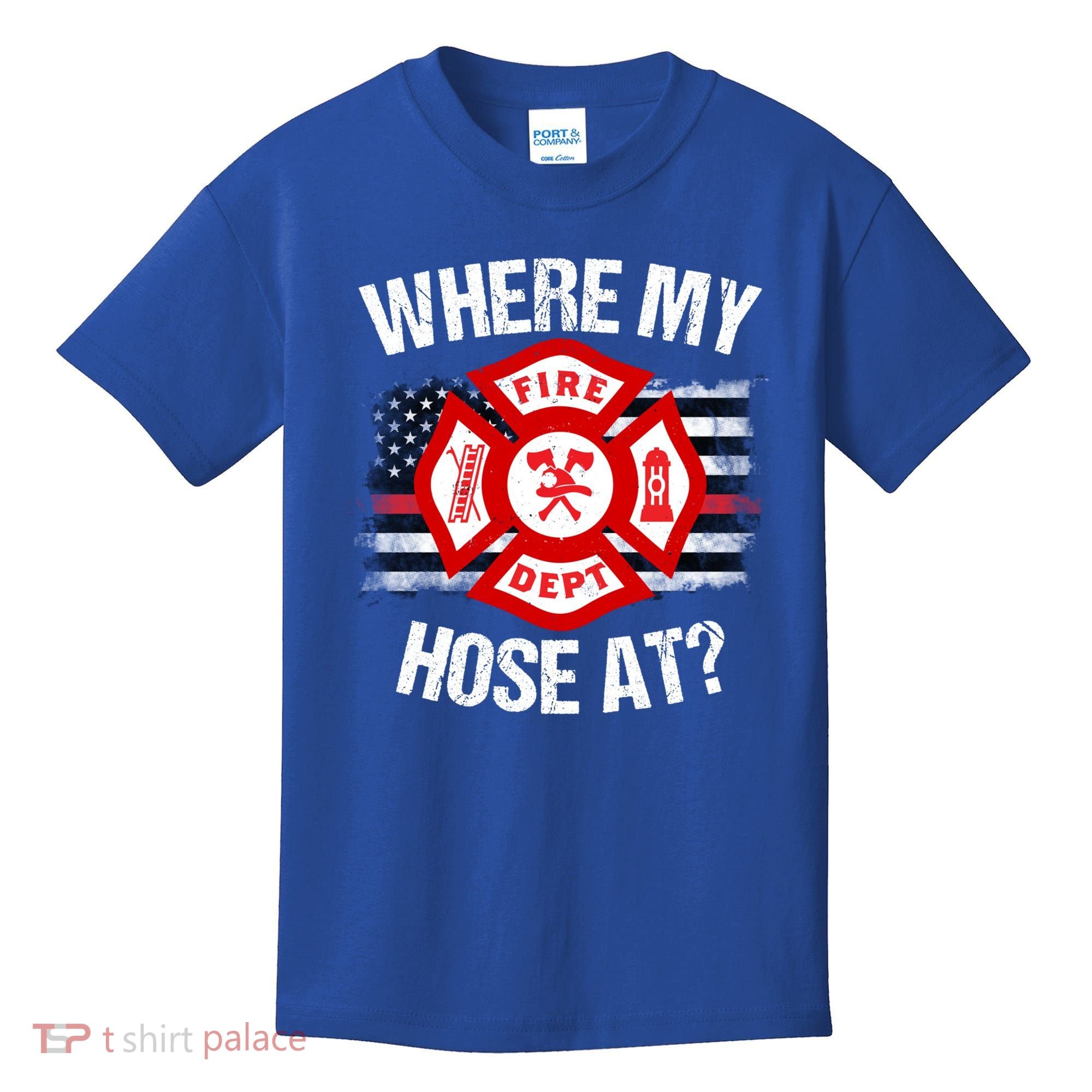 Where My Hose At Firefighter Thin Red Line Flag Fire Gift Kids T-Shirt