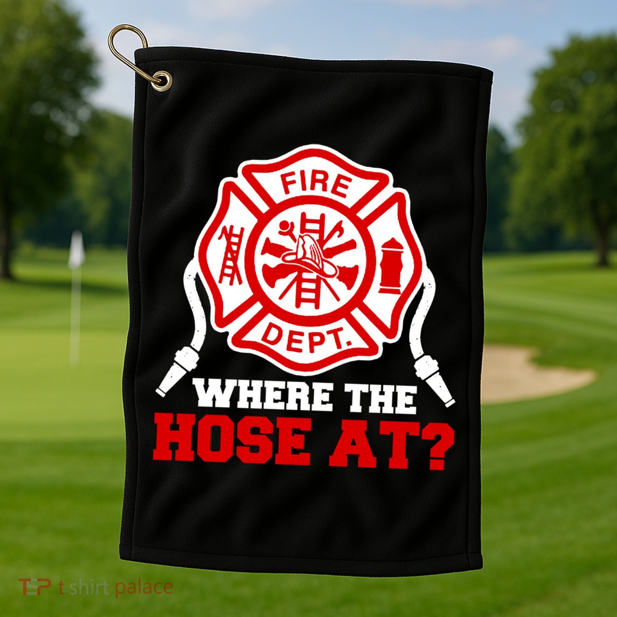 Where My Hose At Funny Firefighter Fire Rescue Cute Gift Golf Towel