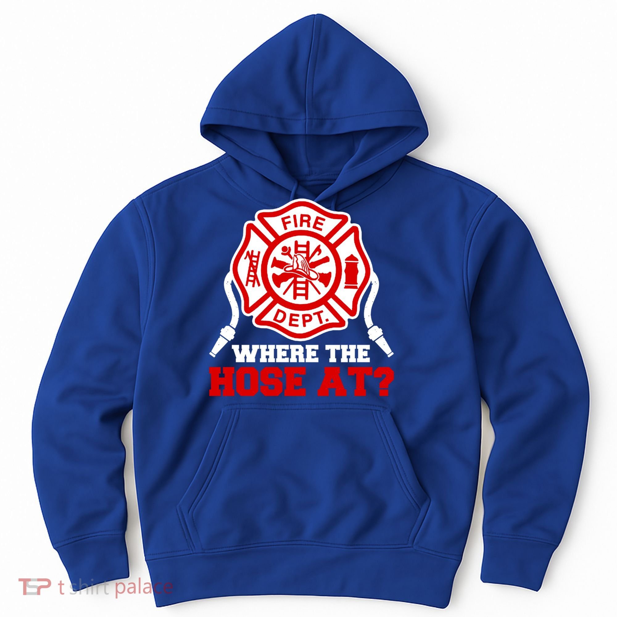 Where My Hose At Funny Firefighter Fire Rescue Cute Gift Hoodie