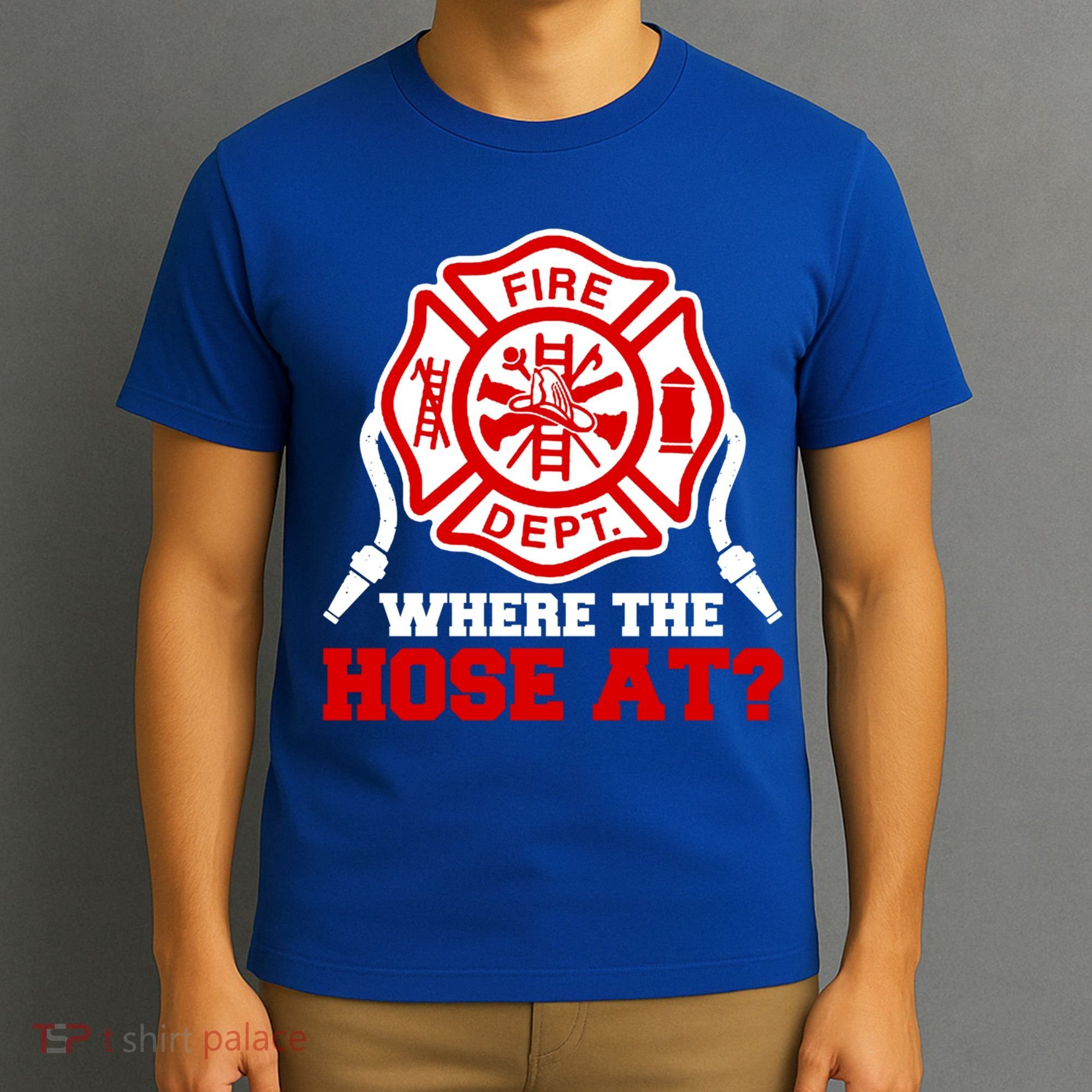 Where My Hose At Funny Firefighter Fire Rescue Cute Gift T-Shirt