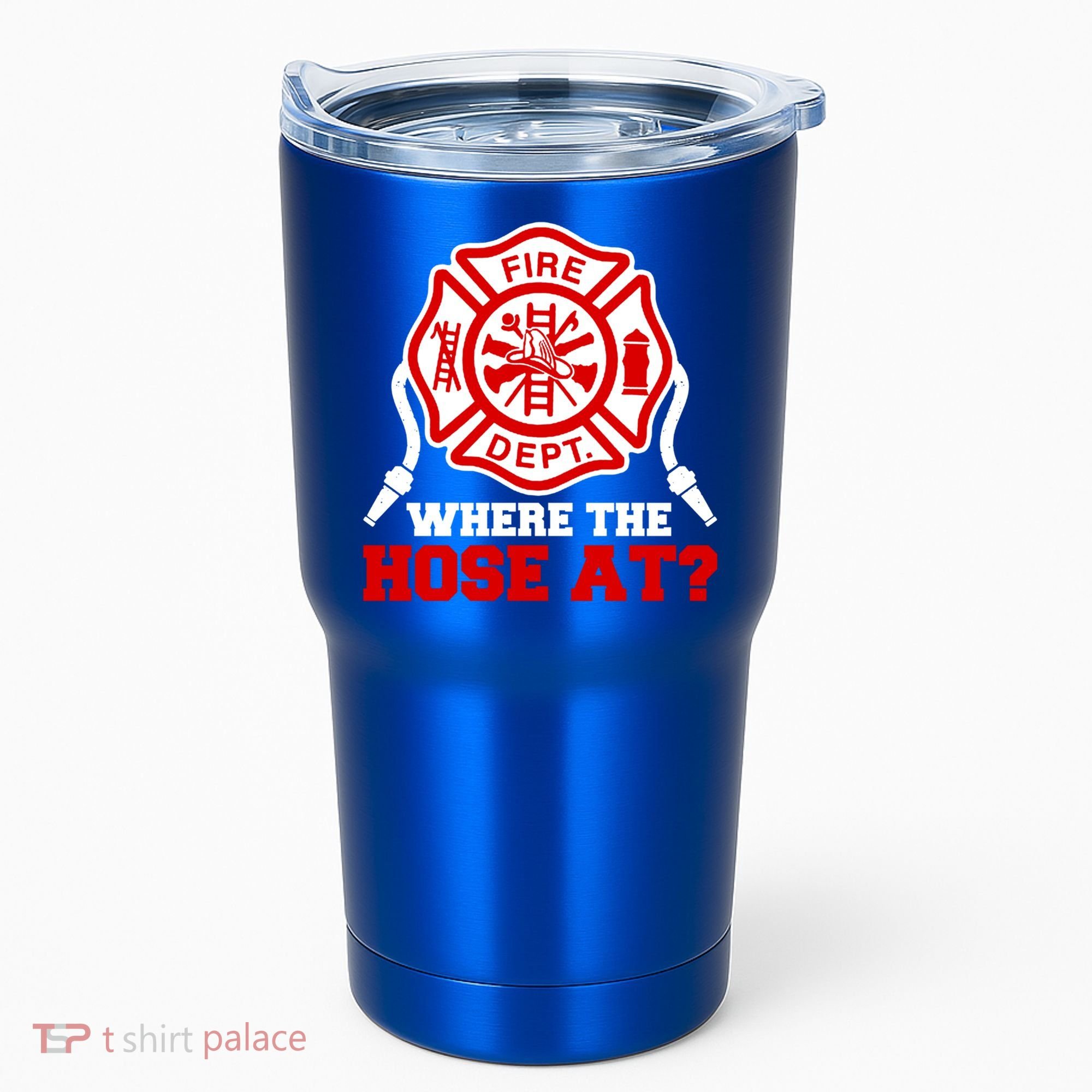 Where My Hose At Funny Firefighter Fire Rescue Cute Gift Tumbler