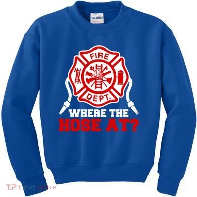 Where My Hose At Funny Firefighter Fire Rescue Cute Gift Kids Sweatshirt