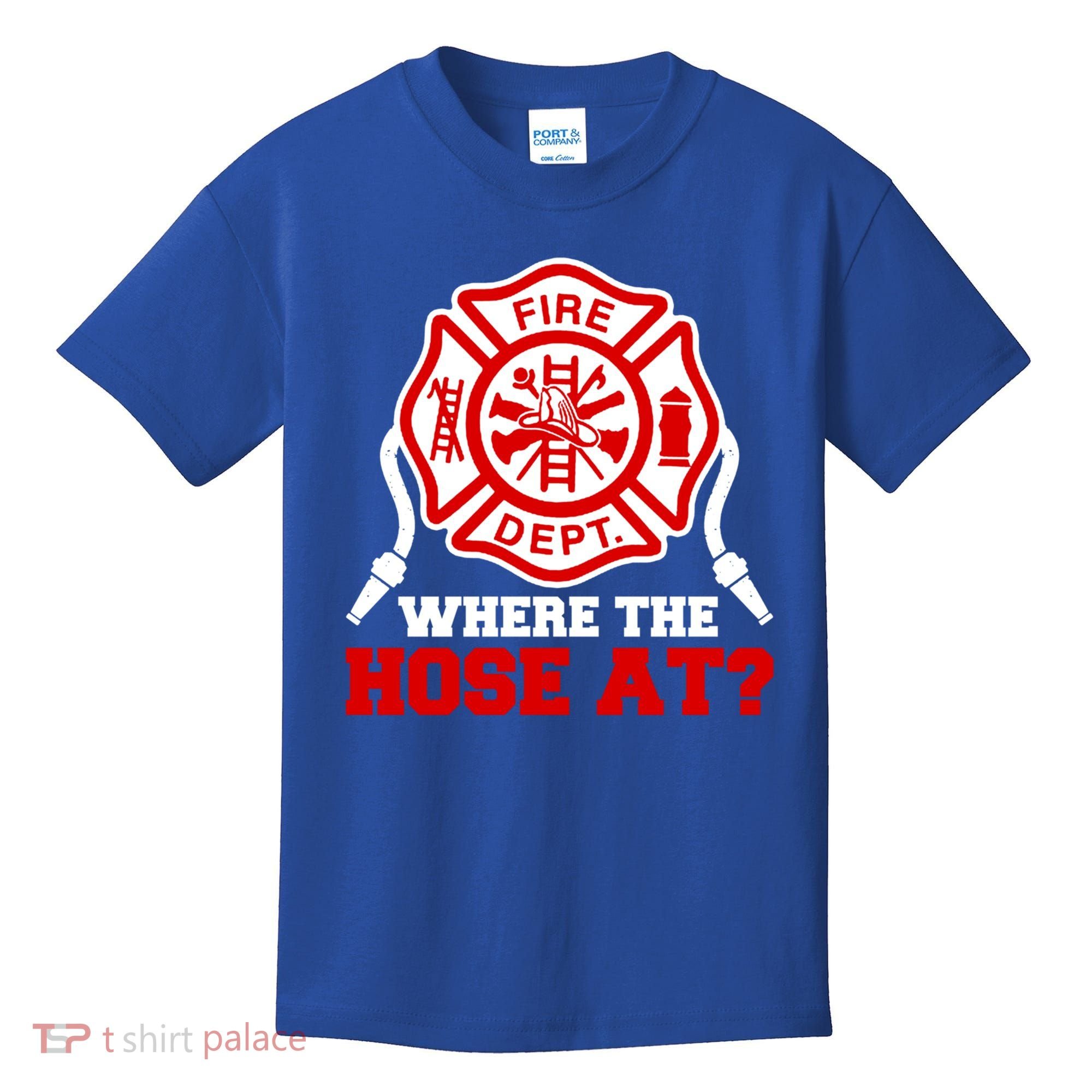 Where My Hose At Funny Firefighter Fire Rescue Cute Gift Kids T-Shirt