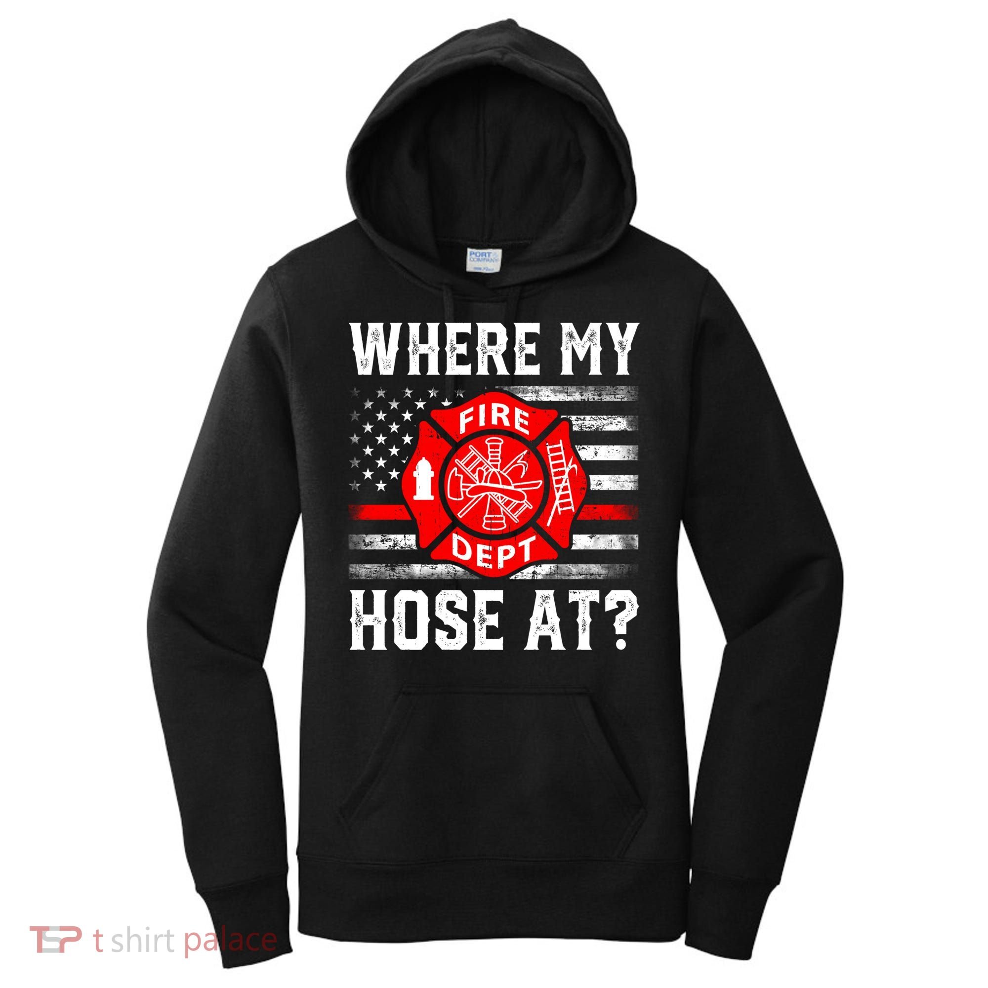 Where My Hose At Firefighter Fire Patriotic Usa Flag Gift Women's Hoodie