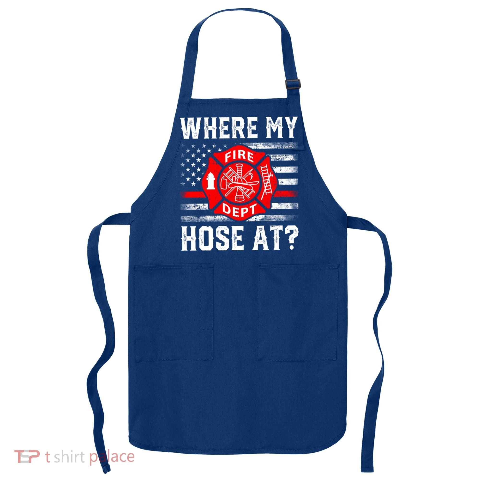 Where My Hose At Firefighter Fire Patriotic Usa Flag Gift Apron