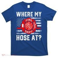 Where My Hose At Firefighter Fire Patriotic Usa Flag Gift T-Shirt thumb 0