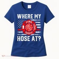 Where My Hose At Firefighter Fire Patriotic Usa Flag Gift Women's T-Shirt thumb 0