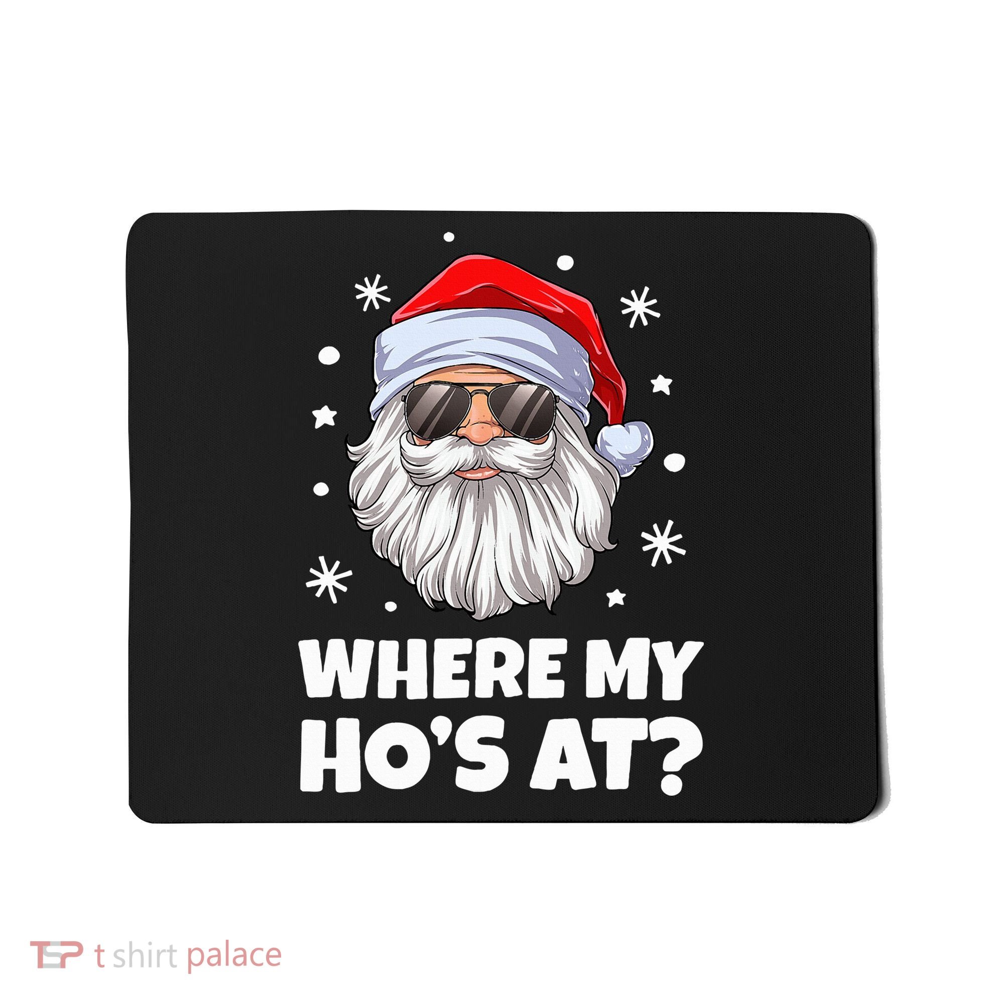 Where My Ho's At Funny Christmas Santa Inappropriate Mousepad