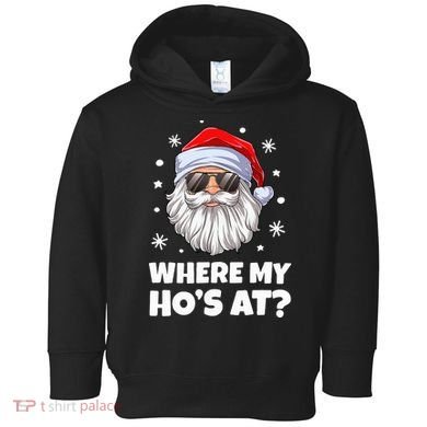 Where My Ho's At Funny Christmas Santa Inappropriate Toddler Hoodie