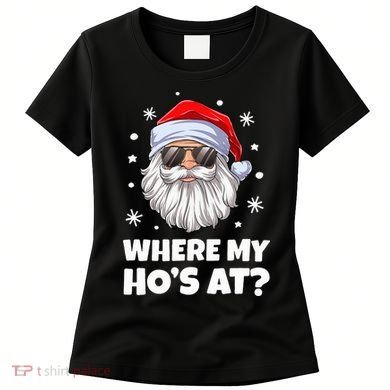 Where My Ho's At Funny Christmas Santa Inappropriate Women's T-Shirt