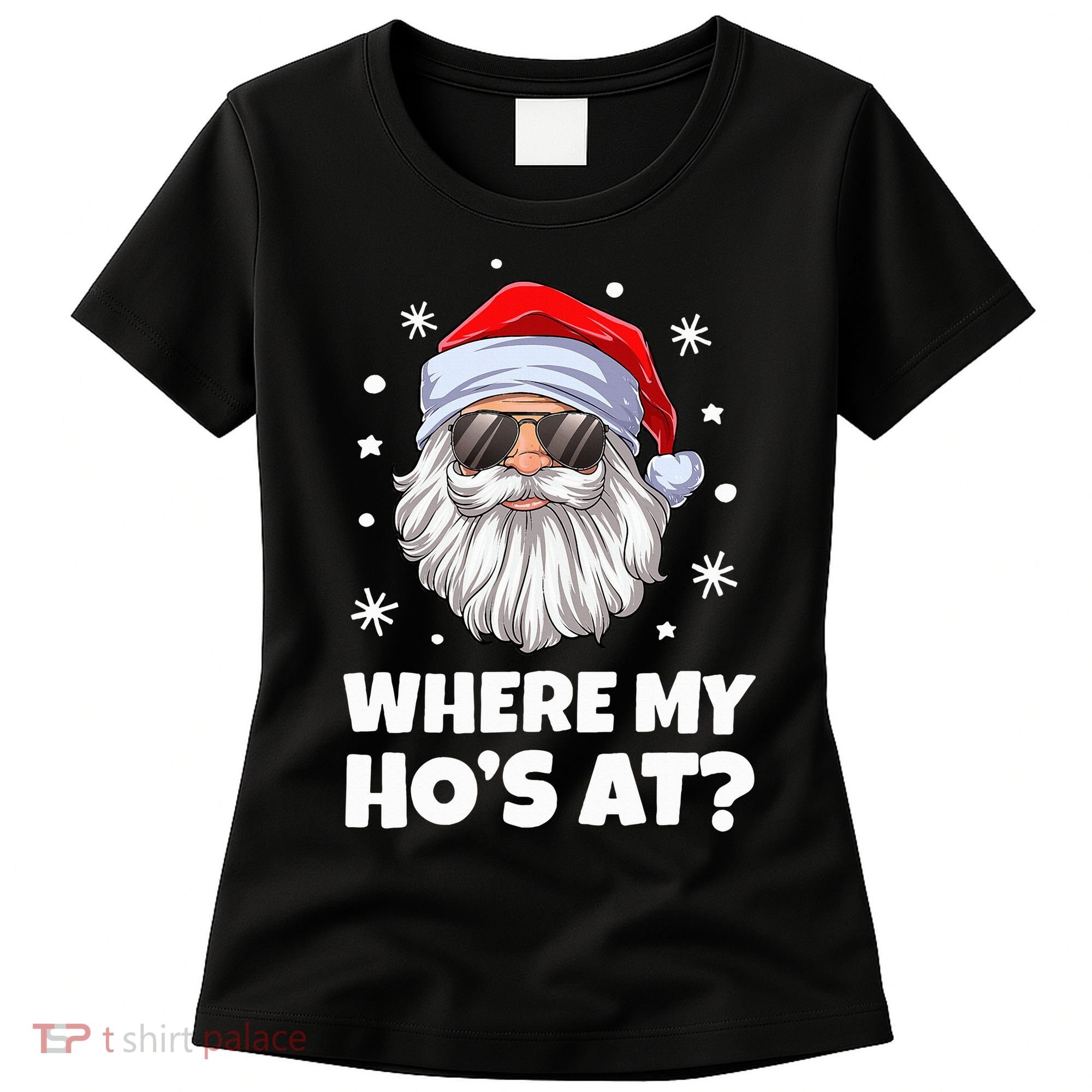 Where My Ho's At Funny Christmas Santa Inappropriate Women's T-Shirt