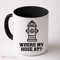 Where My Hose At? Funny Saying Fire Hydrant Quote Gift Coffee Mug thumb 0