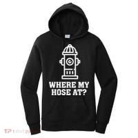 Where My Hose At? Funny Saying Fire Hydrant Quote Gift Women's Hoodie thumb 0