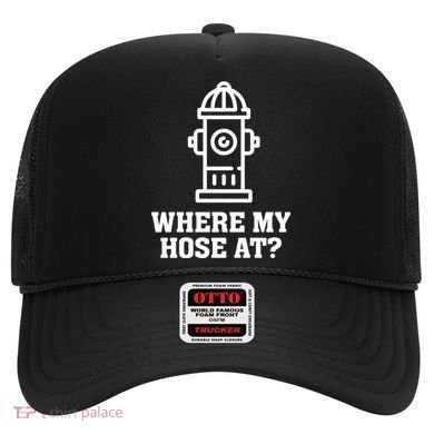 Where My Hose At? Funny Saying Fire Hydrant Quote Gift Hat