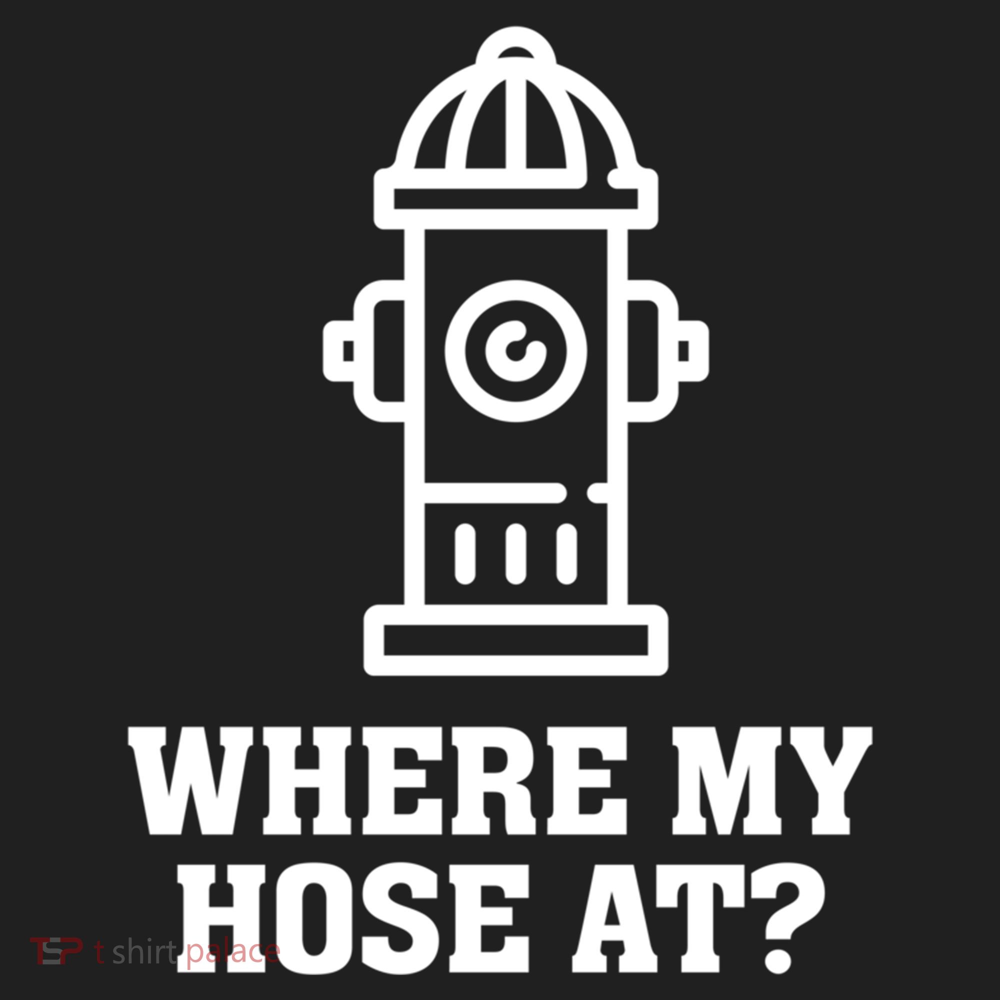 Where My Hose At? Funny Saying Fire Hydrant Quote Gift Hat