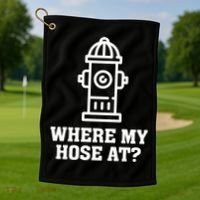 Where My Hose At? Funny Saying Fire Hydrant Quote Gift Golf Towel thumb 1