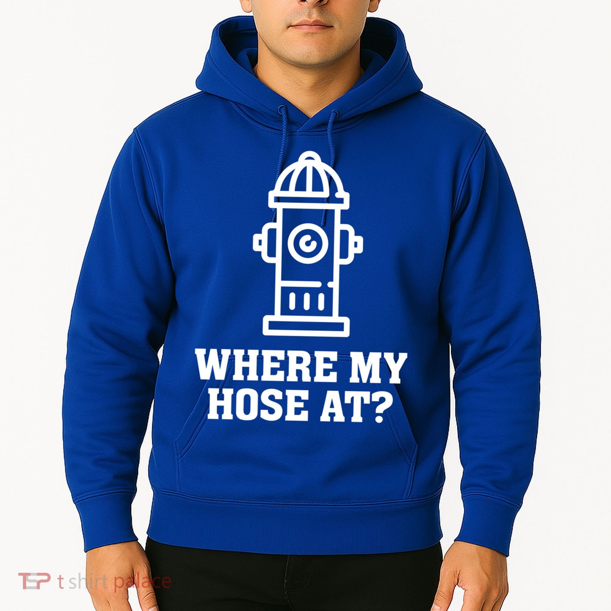 Where My Hose At? Funny Saying Fire Hydrant Quote Gift Hoodie