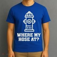 Where My Hose At? Funny Saying Fire Hydrant Quote Gift T-Shirt thumb 3
