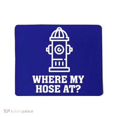 Where My Hose At? Funny Saying Fire Hydrant Quote Gift Mousepad
