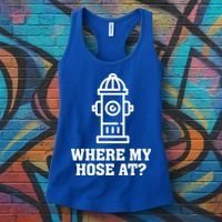 Where My Hose At? Funny Saying Fire Hydrant Quote Gift Women's Tank Top thumb 3