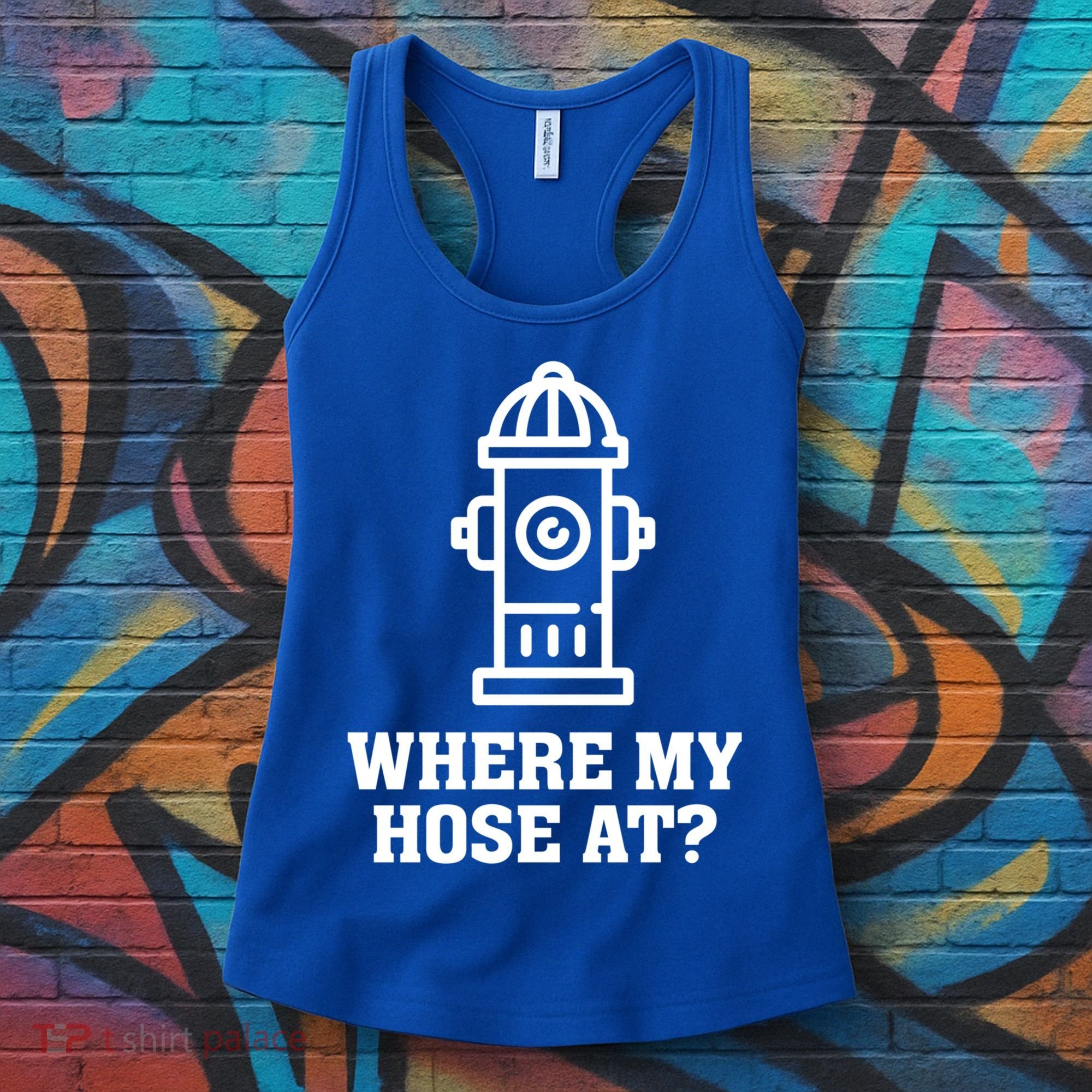 Where My Hose At? Funny Saying Fire Hydrant Quote Gift Women's Tank Top