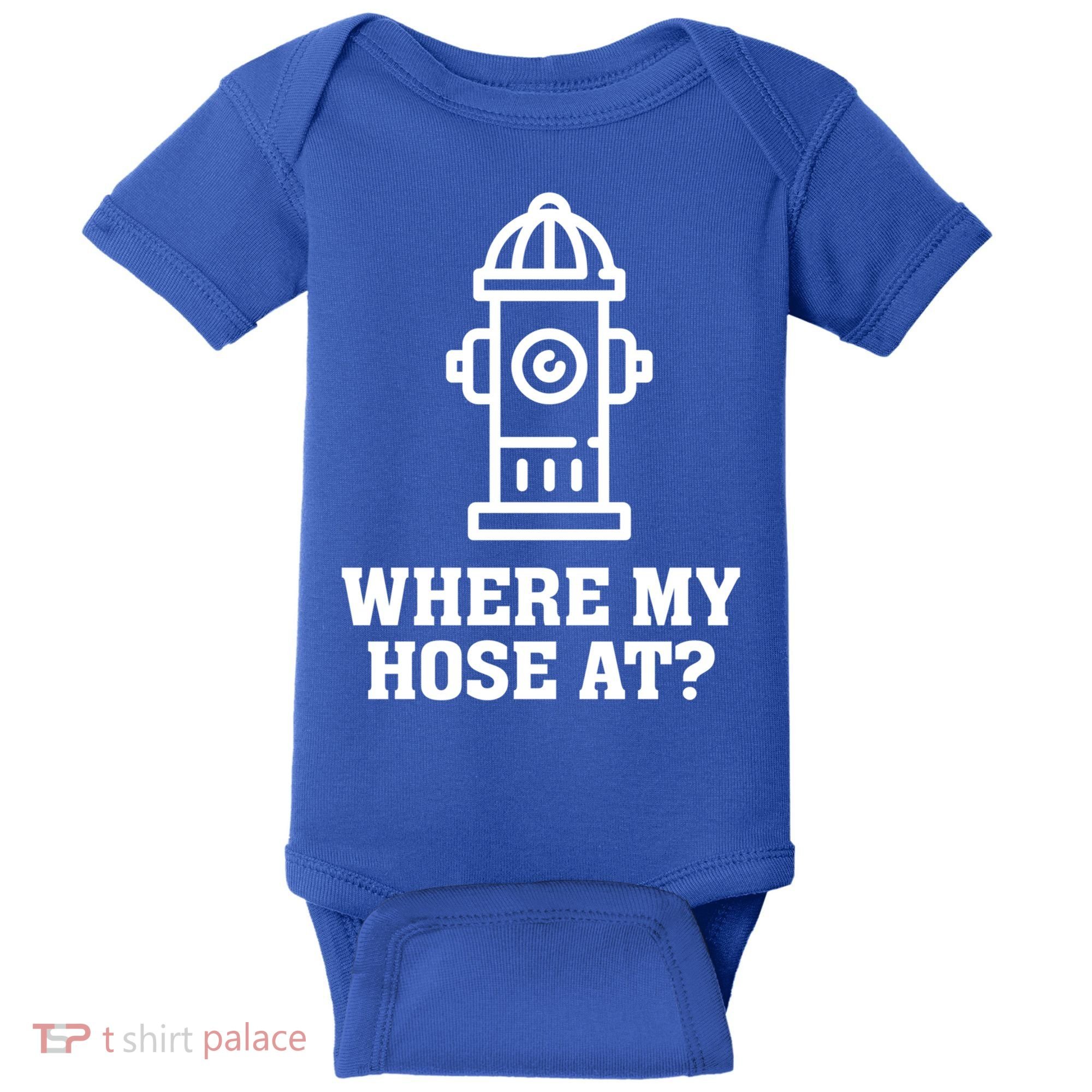 Where My Hose At? Funny Saying Fire Hydrant Quote Gift Baby Bodysuit
