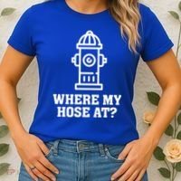 Where My Hose At? Funny Saying Fire Hydrant Quote Gift Women's T-Shirt thumb 2
