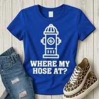 Where My Hose At? Funny Saying Fire Hydrant Quote Gift Women's T-Shirt thumb 3