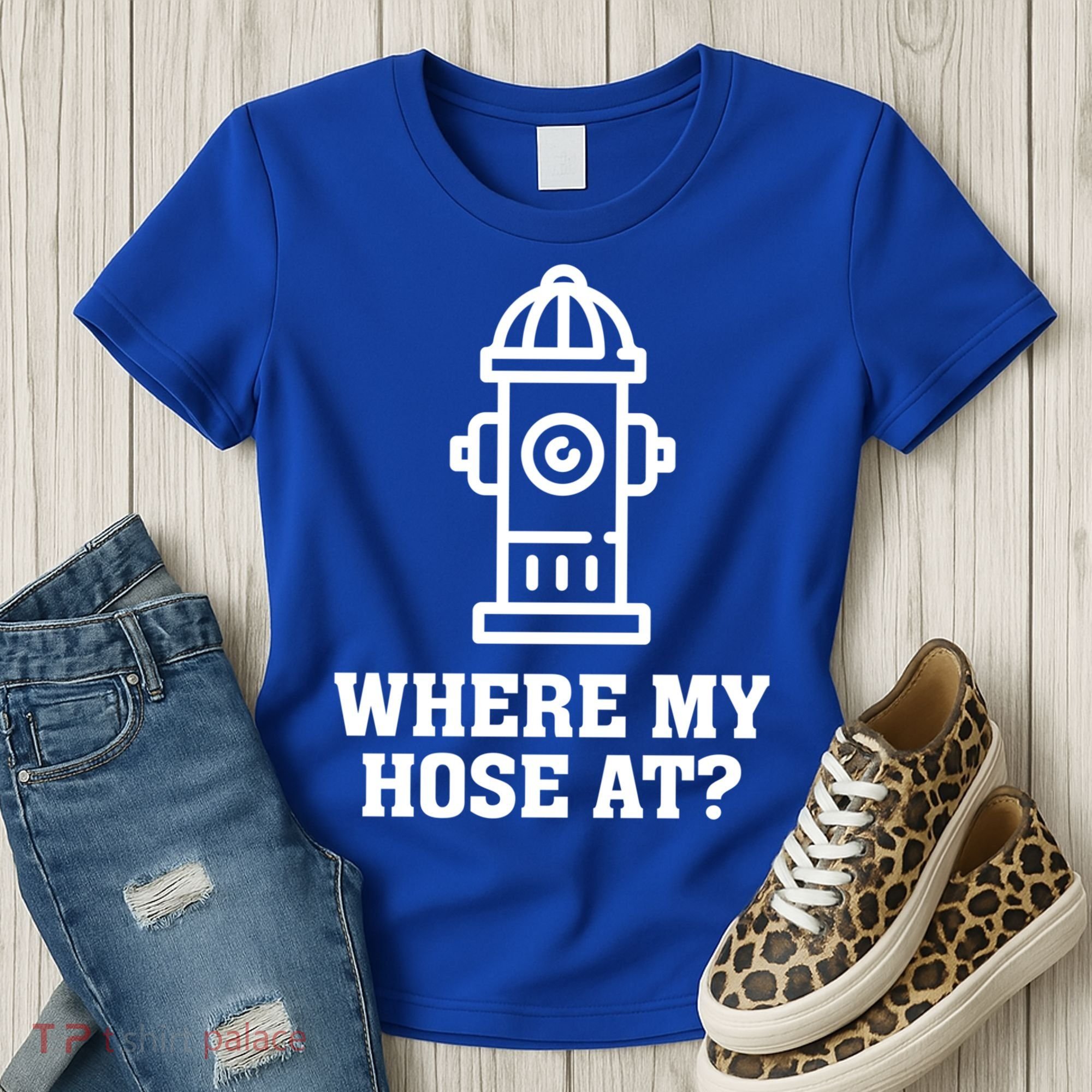 Where My Hose At? Funny Saying Fire Hydrant Quote Gift Women's T-Shirt
