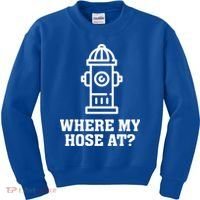 Where My Hose At? Funny Saying Fire Hydrant Quote Gift Kids Sweatshirt thumb 0
